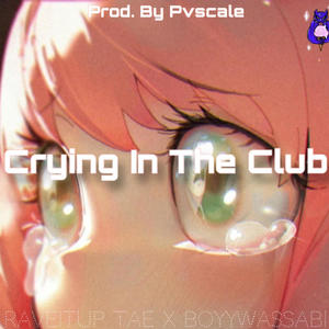 Crying In The Club (feat. Boyywassabi & Pvscale) (Explicit)
