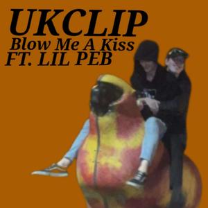 BLOW ME A KISS (feat. lil Peb) [Explicit]