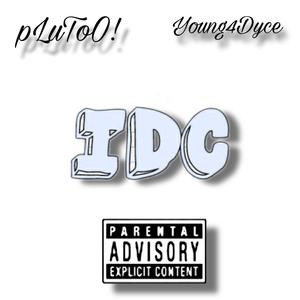 IDC (feat. YOUNG 4DYCE) [Explicit]