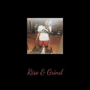 Rise & Grind (Explicit)