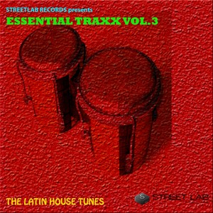 Streetlab Records presents Essential Traxx Vol.3 The Latin House Tunes