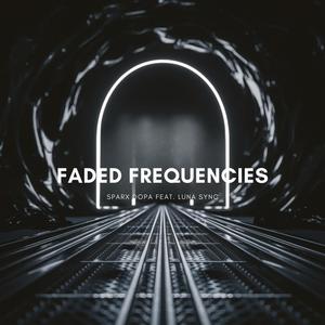 Faded Frequencies