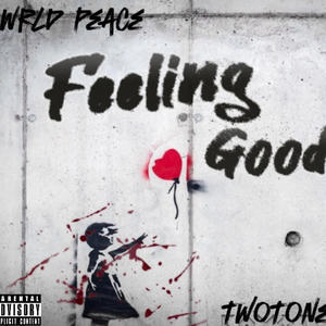 Feeling Good (feat. Wrld Peace) [Explicit]