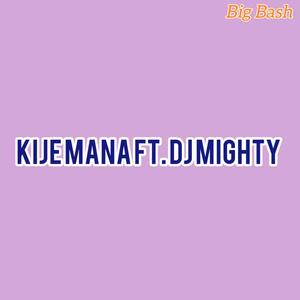 Kijemana (feat. Dj Mighty|Explicit)