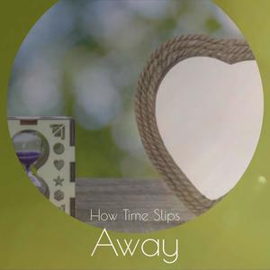 How Time Slips Away