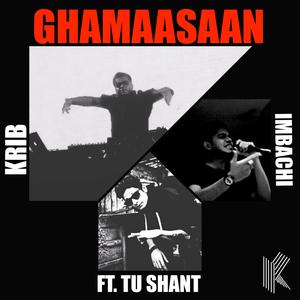 Ghamaasaan (feat. The Imbachi & TuShant) (Explicit)