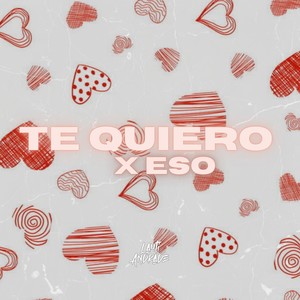 Te Quiero X Eso (Remix)