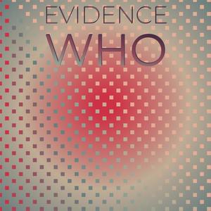 Evidence Who