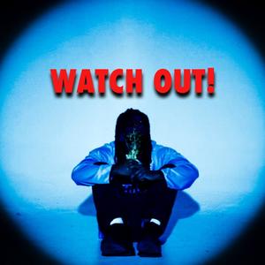 WATCH OUT! (Explicit)