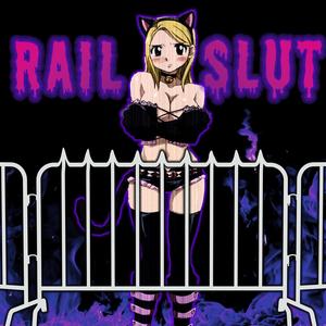 RAIL SLUT (Explicit)