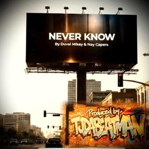 Never Know (feat. Nay Capers)