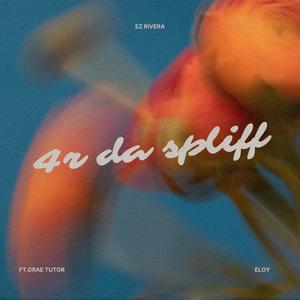 4r da spliff (feat. Drae Tutor & Eloy) (Explicit)