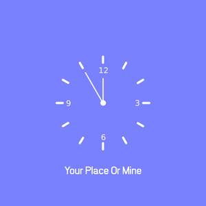 Your Place or Mine (Explicit)