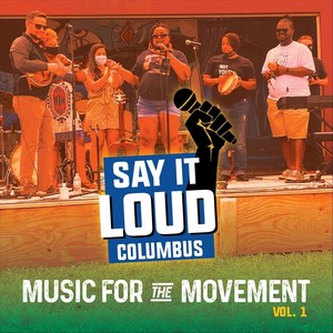 Say It Loud Columbus: Music for the Movement, Vol. 1 (Explicit)