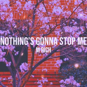 Nothing's gonna stop me