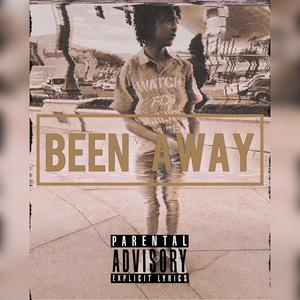 Been Away (Freestyle) (Explicit)