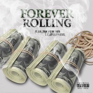 Forever Rolling(feat. Ace Da Truth & Ready Ready Rebel) (Explicit)