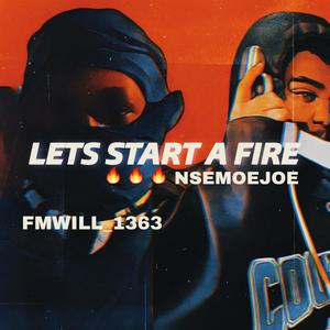 LET'S START A FIRE (feat. Firemanwill) [Explicit]