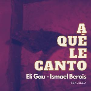 A qué le canto (feat. Eli Gau)