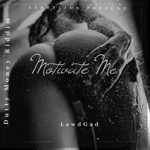 LawdGad (Motivate Me (Dutty Money Riddim) [Explicit]