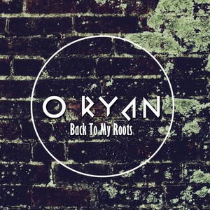 O'Ryan - Back to My Roots