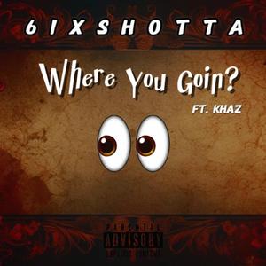 Where You Goin' (feat. Khaz) (Explicit)