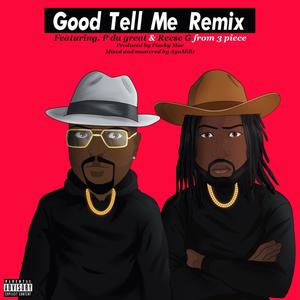 GOOD TELL ME (REESE G & P DA GREAT Remix)