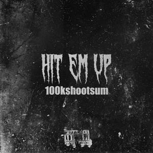 HIT EM UP (Explicit)
