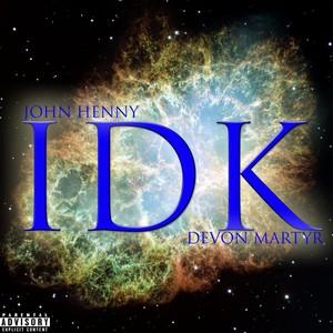 Idk (feat. Devon Martyr) [Explicit]