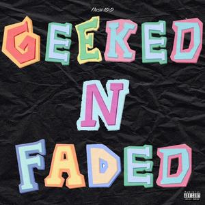 Geeked N Faded (Explicit)