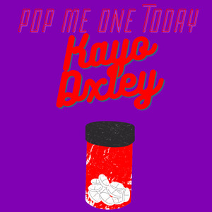 Pop Me One Today (Explicit)