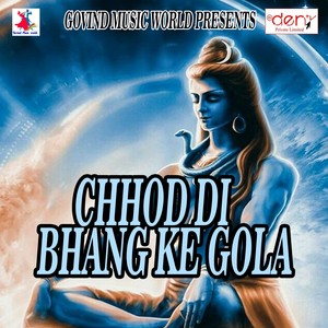 Chhod Di Bhang Ke Gola