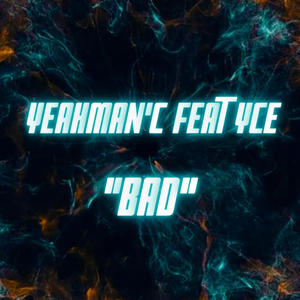 Bad (feat. YEAHMAN'C)
