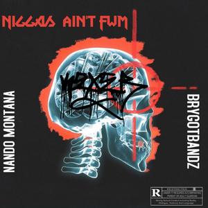 Niggas Ain't Fwm (Explicit)