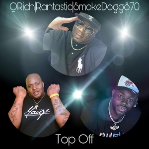 Top Off (feat. Smokedogg870 & Qrich) [Explicit]