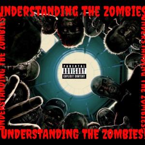 UNDERSTANDING THE ZOMBIES (Explicit)