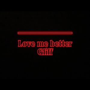 Love me better (Explicit)