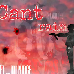 Cant stand the rain (feat. Lilpudge) (Explicit)