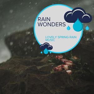 Rain Wonders - Lovely Spring Rain Music