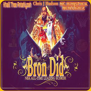 Bron Did (feat. Antahlyzah & Chris J Hudson)