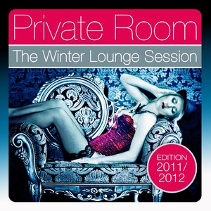 Private Room - The Winter Lounge Session 2011/2012 (The Best in Lounge, Downtempo Grooves and Ambient Chillers)