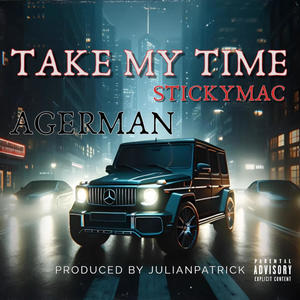 Take my time (feat. Agerman & Stickymac) (Explicit)