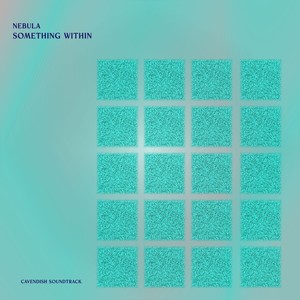 Cavendish Soundtrack presents Nebula: Something Within