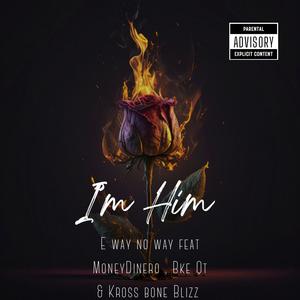 Im Him (feat. MoneyDinero, Bke Qt & Kross Bone Blizz) (Explicit)