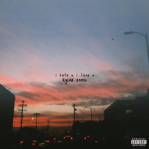 I Hate U, I Love U (Kycer Remix)