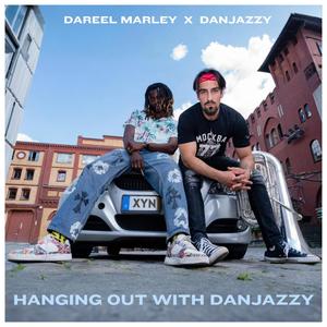 Hanging Out with DanjaZzy (feat. Dareel Marley) [Explicit]