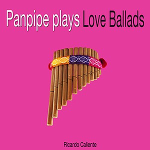 Panpipe Plays Love Ballads