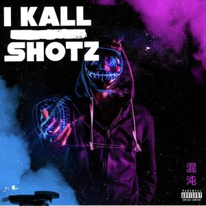 I Kall Shotz (Explicit)