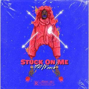 Stuck On Me (Explicit)