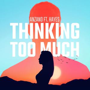 Thinking Too Much (Feat. Hayes)